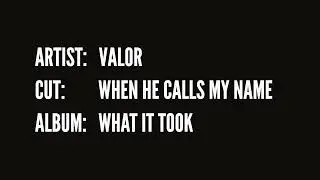 Valor - When He Calls My Name