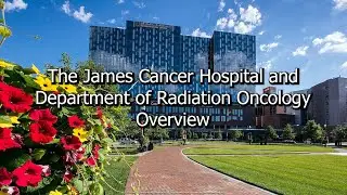 OSU Rad Onc Department & James Cancer Hospital Overview