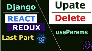 Django + React + Redux Full Stack (Final Part) | Update & Delete Data Using Redux.