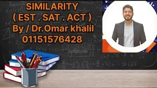 📗Similarity of triangles ( EST . SAT . ACT ) By / Dr.Omar khalil 01151576428