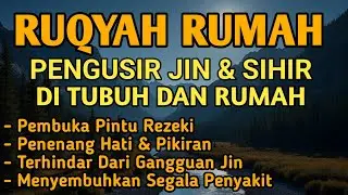 BACAAN RUQYAH AMPUH RUQYAH RUMAH DAN DIRI SENDIRI PENGUSIR JIN DAN SETAN | PENENANG HATI,ALAA AQEL