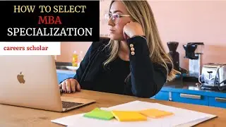 HOW TO SELECT MBA SPECIALIZATION I WHICH MBA SPECLISATION IS BEST I MBA SPECIALIZATION SELECTION