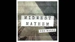 Dre Marro - Midwest Mayhem [Explicit] (Official Audio) {Prod. by Colossal Mind}