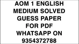 AOM 1 ENGLISH MEDIUM SOLVED GUESS PAPER FOR PDF WHATSAPP ON 9354372788