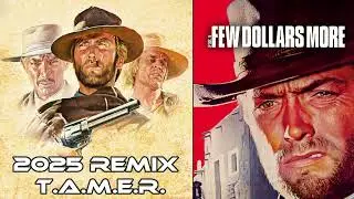 FOR A FEW DOLLARS MORE 2025 REMIX - T.A.M.E.R.