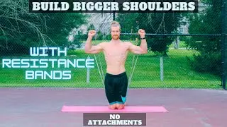 Build Bigger Shoulders - Best Resistance Band Shoulder Exercises (No Attachments)