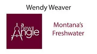 Montana&rsquo;s Freshwater with Wendy Weaver