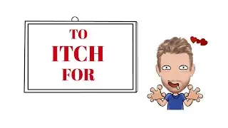 English Tutor Nick P Verb Phrase (425) Itch For - Animated