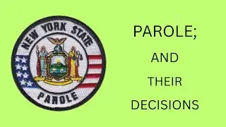 PRISON PAROLE; HOW THEY MAKE SOME DECISIONS