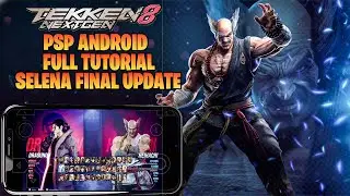 Полное руководство по обновлению Tekken 8 Selena для Android | Как добавить текстуры и плагины в PSP