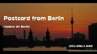 POSTCARD FROM BERLIN  [Vedere din Berlin] - RENON & Friends   |  Lyrics by Daniel A. Renon  |