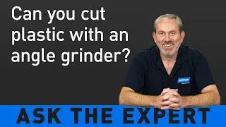 ASK THE EXPERT: Can you cut plastic with an angle grinder?