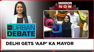 AAP Wins Big In Delhi Mayoral Elections | Will Shelly Oberoi Focus On Civic Issues?|The Urban Debate