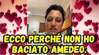 Non sono riuscita a baciare Amedeo
