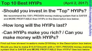 Top 10 Best HYIP Investment Programs -April 2 2017 (Are High-Yield Investment Programs Safe?)