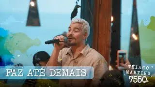 Thiago Martins - Faz at&eacute; demais  (DVD: 7550 Dias - Parte 1)