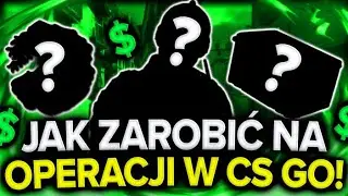 Jak Zarobić na Operacji?- Musisz To Wiedzieć - Inwestowanie w CS:GO