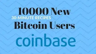 Coinbase adds 100000 bitcoin users in 24 hrs