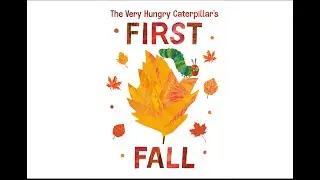 Story Time - First Fall (The Very Hungry Caterpillar) by Eric Carle