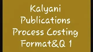 Cost Accounting Kalyani Publications,Process Costing - introduction, Features &Applications,FormatQ1