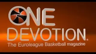 One Devotion: The Euroleague Basketball Magazine - Show 13