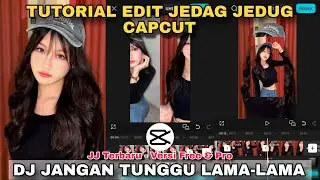 Tutorial Edit Jedag Jedug Capcut DJ JANGAN TUNGGU LAMA LAMA 