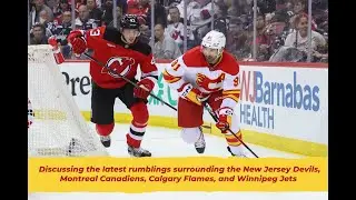 NHL Rumors: New Jersey Devils, Montreal Canadiens, Calgary Flames, and Winnipeg Jets