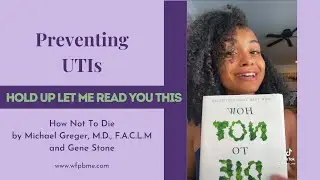 Prevent UTIs with Food | Lets read How Not To Die by Dr. Michael Greger