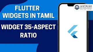 Widget 35 Aspect Ratio | Flutter Widget In Tamil  | Just Rise Academy