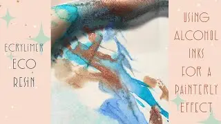 Using Alcohol Ink In Ecrylimer Eco Acrylic Resin to Create a Pretty Painterly Effect