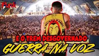 GUERRA NA VOZ - É O TREM DESGOVERNADO (FUNK DE PERNAMBUCO)