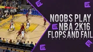Noobs Play NBA2K16 Flops + Fails- #ColtDRC @ColtMods @ColtOvergrep @ColtNehru