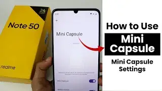 How to Use Mini Capsule In Realme Note 50 | Mini Capsule Settings