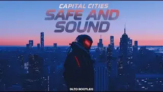 Capital Cities - Safe and Sound (DLTO Bootleg) [Drum and Bass]