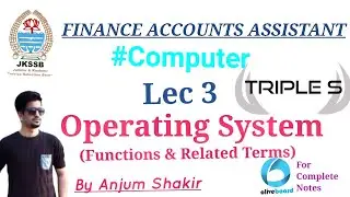 Lecture 3: Operating System, It's Functions & Related Terms by Anjum Sir for JKSSB Exams