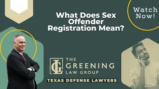 What Does Sex Offender Registration Mean? | The Greening Law Group