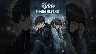 Kiddo - Mi-am revenit