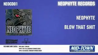 NEOPHYTE - BLOW THAT SHIT