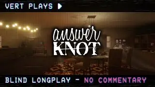 vert plays&hellip; Answer Knot&nbsp;│ Blind Longplay │ No Commentary