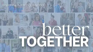 Beginning a Journey Together | Better Together | Pastor Jonny Lehmann