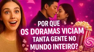 Porque os DORAMAS fazem tanto sucesso?
