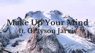 Make Up Your Mind - Noah Tuel ft. Grayson Jarvis (Official Lyric Video)