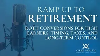 Roth Conversions for High Earners: Timing, Taxes, and Long-Term Control (Ep. 23)