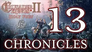 Crusader Kings 2: Holy Fury - LORESWORN CHRONICLES - 13