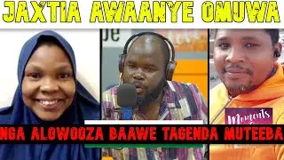 Jaxtia awaanye omuwa nga alowooza baawe tagenda muteeba, Woowe aswadde mukisiibo