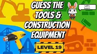 L19 Guess the Tools, Construction Equipment, Power Tools, & More! Level 19