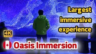 Oasis immersion Montreal/ Largest immersive experience in Canada