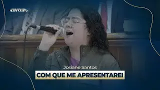 Josiane Santos  |  Com que me Apresentarei