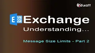 26 - Understanding Message Size Limits in Exchange - Part 2
