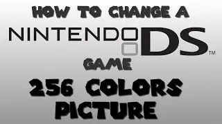 Nintendo DS ROM Hacking Tutorial - Replacing 256 colors pictures
